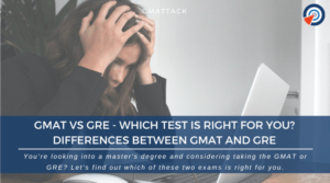 GMAT vs GRE - Which Test is Right for You - Differences between GMAT and GRE