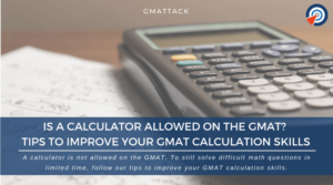 Is a Calculator Allowed On the GMAT - Tips to Improve Your GMAT Calculation Skills