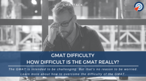 GMAT Difficulty - How Difficult Is The GMAT Really
