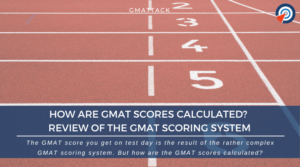 How Are GMAT Scores Calculated - Review of the GMAT Scoring System