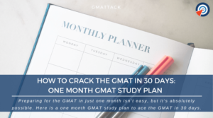 How to Crack the GMAT in 30 Days - One Month GMAT Study Plan