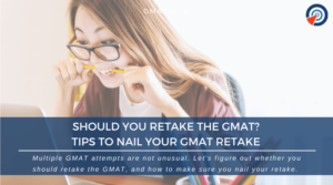 Should You Retake the GMAT - Tips to Nail Your GMAT Retake