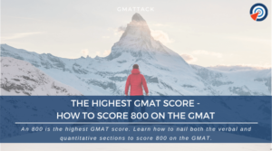 The Highest GMAT Score - How to Score 800 on the GMAT