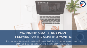 Two-Month GMAT Study Plan - Prepare for the GMAT in 2 Months