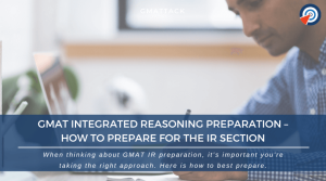 GMAT Integrated Reasoning Preparation – How to Prepare for the IR Section