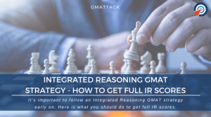 Integrated Reasoning GMAT Strategy - How to Get Full IR Scores