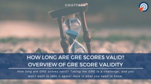 How Long Are GRE Scores Valid - Overview of GRE Score Validity