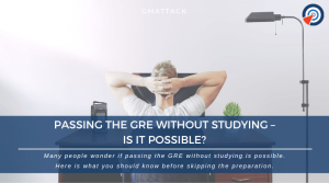 Passing the GRE Without Studying – Is It Possible