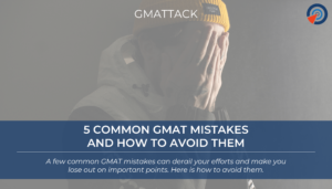 5 Common GMAT Mistakes and How to Avoid Them