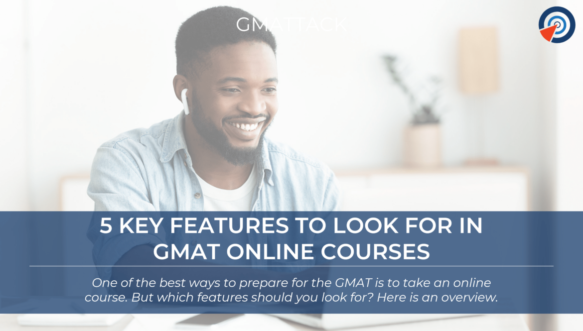 5 Key Features To Look For In GMAT Online Courses