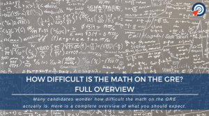 How Difficult is the Math on the GRE - Full Overview