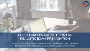 7 Best GMAT Practice Tests for Realistic Exam Preparation