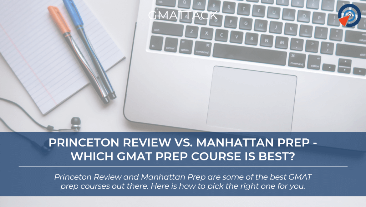 Princeton Review vs. Manhattan Prep - Which GMAT Prep Course Is Best